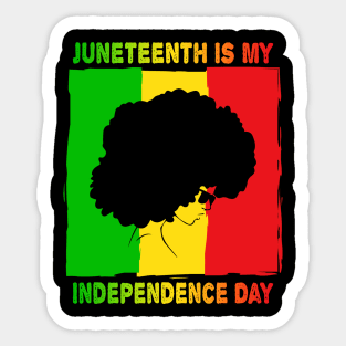 Juneteenth is My Independence Day Not July 4th Sticker